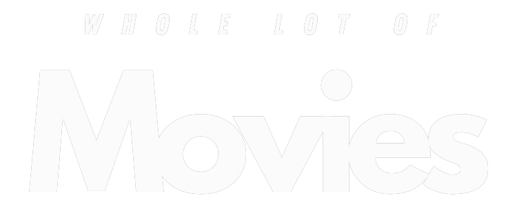 Whole Lot of Movies